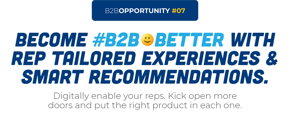 Become #B2B😀Better With Rep Tailored Experiences & Smart Recommendations.