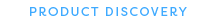 PRODUCT DISCOVERY